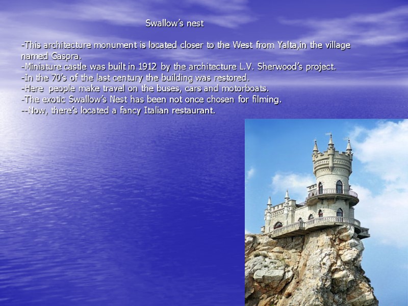 Swallow’s nest   -This architecture monument is located closer to the West from